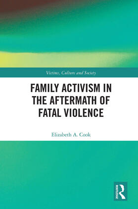 Cook |  Family Activism in the Aftermath of Fatal Violence | Buch |  Sack Fachmedien