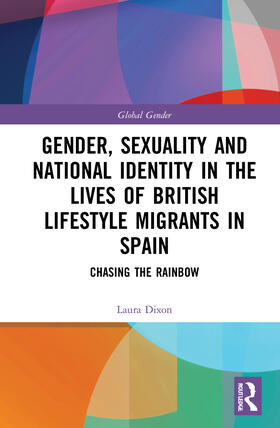 Dixon |  Gender, Sexuality and National Identity in the Lives of British Lifestyle Migrants in Spain | Buch |  Sack Fachmedien