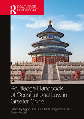 Bui / Mitchell / Hargreaves |  Routledge Handbook of Constitutional Law in Greater China | Buch |  Sack Fachmedien