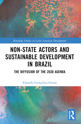 Goncalves Gresse / Gonçalves Gresse |  Non-State Actors and Sustainable Development in Brazil | Buch |  Sack Fachmedien