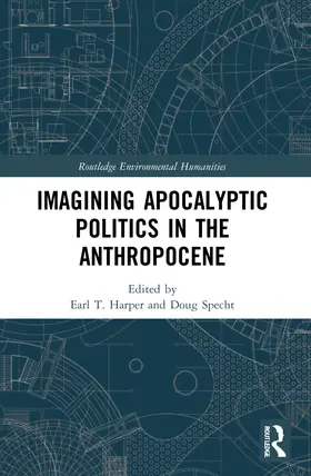 Harper / Specht |  Imagining Apocalyptic Politics in the Anthropocene | Buch |  Sack Fachmedien