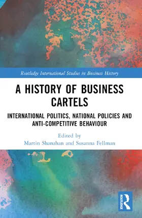 Shanahan / Fellman | A History of Business Cartels | Buch | 978-0-367-65328-6 | sack.de