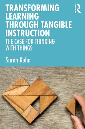 Kuhn |  Transforming Learning Through Tangible Instruction | Buch |  Sack Fachmedien