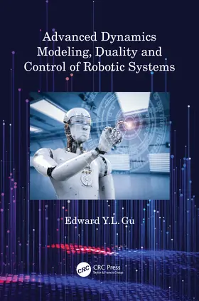 Gu |  Advanced Dynamics Modeling, Duality and Control of Robotic Systems | Buch |  Sack Fachmedien