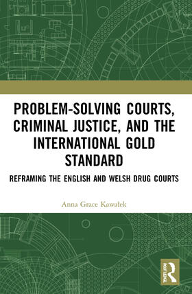 Kawalek |  Problem-Solving Courts, Criminal Justice, and the International Gold Standard | Buch |  Sack Fachmedien