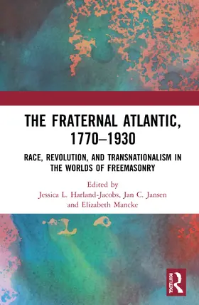 Harland-Jacobs / Jansen / Mancke |  The Fraternal Atlantic, 1770-1930 | Buch |  Sack Fachmedien