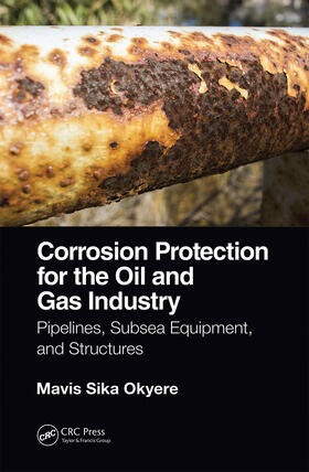 Okyere |  Corrosion Protection for the Oil and Gas Industry | Buch |  Sack Fachmedien