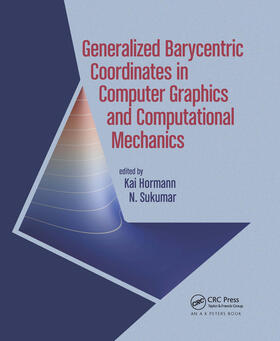 Hormann / Sukumar |  Generalized Barycentric Coordinates in Computer Graphics and Computational Mechanics | Buch |  Sack Fachmedien