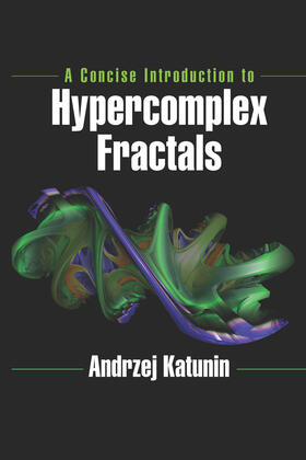 Katunin |  A Concise Introduction to Hypercomplex Fractals | Buch |  Sack Fachmedien