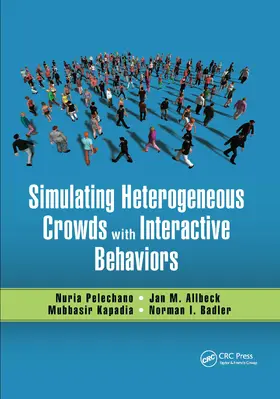 Pelechano / Allbeck / Kapadia |  Simulating Heterogeneous Crowds with Interactive Behaviors | Buch |  Sack Fachmedien