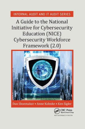 Shoemaker / Kohnke / Sigler |  A Guide to the National Initiative for Cybersecurity Education (NICE) Cybersecurity Workforce Framework (2.0) | Buch |  Sack Fachmedien