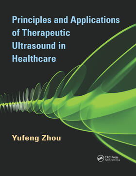 Zhou |  Principles and Applications of Therapeutic Ultrasound in Healthcare | Buch |  Sack Fachmedien