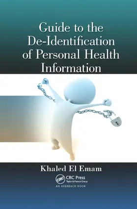 El Emam |  Guide to the De-Identification of Personal Health Information | Buch |  Sack Fachmedien