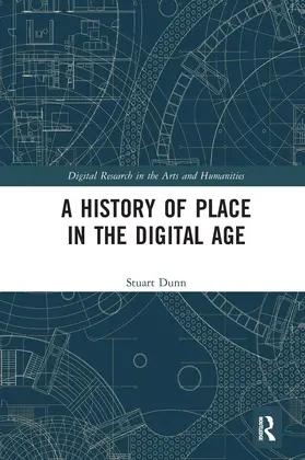 Dunn |  A History of Place in the Digital Age | Buch |  Sack Fachmedien