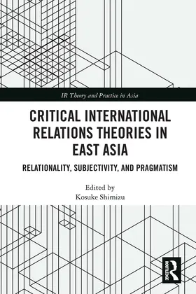 Shimizu |  Critical International Relations Theories in East Asia | Buch |  Sack Fachmedien