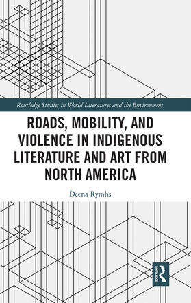 Rymhs |  Roads, Mobility, and Violence in Indigenous Literature and Art from North America | Buch |  Sack Fachmedien