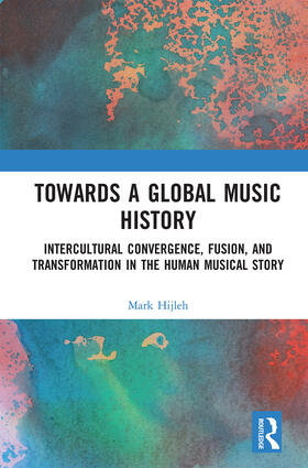 Hijleh |  Towards a Global Music History | Buch |  Sack Fachmedien