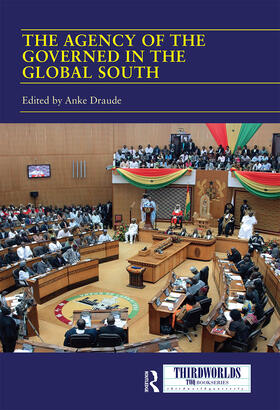 Draude |  The Agency of the Governed in the Global South | Buch |  Sack Fachmedien