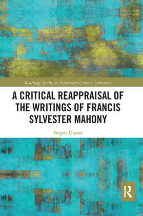 Dunne |  A Critical Reappraisal of the Writings of Francis Sylvester Mahony | Buch |  Sack Fachmedien