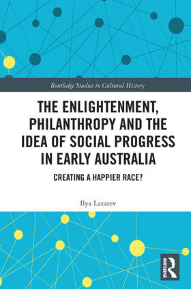 Lazarev |  The Enlightenment, Philanthropy and the Idea of Social Progress in Early Australia | Buch |  Sack Fachmedien