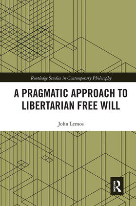 Lemos |  A Pragmatic Approach to Libertarian Free Will | Buch |  Sack Fachmedien