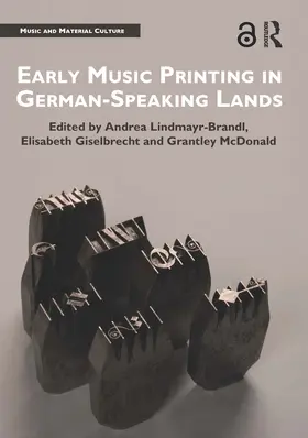 Lindmayr-Brandl / Giselbrecht / McDonald | Early Music Printing in German-Speaking Lands | Buch | 978-0-367-66699-6 | sack.de