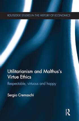 Cremaschi |  Utilitarianism and Malthus' Virtue Ethics | Buch |  Sack Fachmedien