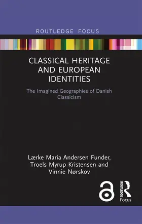 Andersen Funder / Nørskov / Myrup Kristensen |  Classical Heritage and European Identities | Buch |  Sack Fachmedien