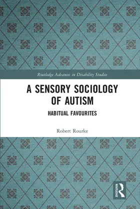 Rourke |  A Sensory Sociology of Autism | Buch |  Sack Fachmedien