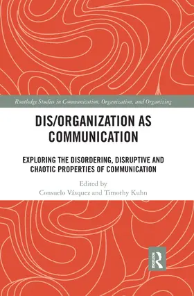 Vasquez / Vásquez / Kuhn |  Dis/organization as Communication | Buch |  Sack Fachmedien