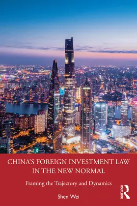 Wei | China's Foreign Investment Law in the New Normal | Buch | 978-0-367-67257-7 | sack.de