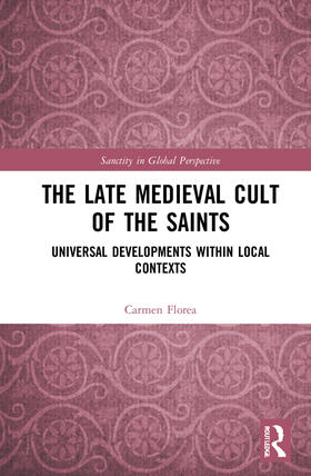 Florea |  The Late Medieval Cult of the Saints | Buch |  Sack Fachmedien