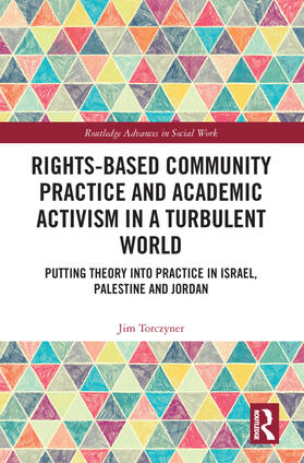 Torczyner |  Rights-Based Community Practice and Academic Activism in a Turbulent World | Buch |  Sack Fachmedien
