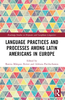 Márquez Reiter / Patiño-Santos |  Language Practices and Processes among Latin Americans in Europe | Buch |  Sack Fachmedien