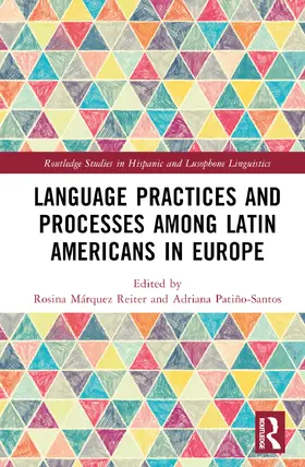 Márquez Reiter / Patiño-Santos |  Language Practices and Processes among Latin Americans in Europe | Buch |  Sack Fachmedien