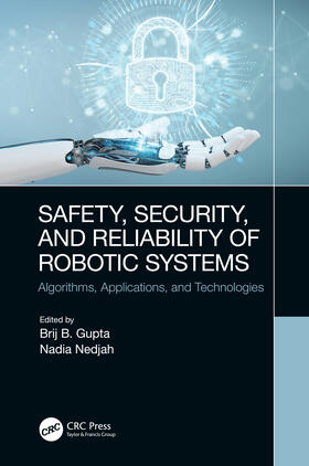 Gupta / Nedjah |  Safety, Security, and Reliability of Robotic Systems | Buch |  Sack Fachmedien