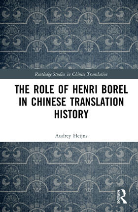 Heijns |  The Role of Henri Borel in Chinese Translation History | Buch |  Sack Fachmedien