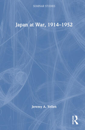 Yellen |  Japan at War, 1914-1952 | Buch |  Sack Fachmedien