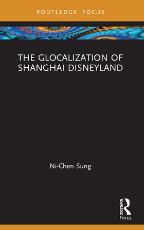 Sung |  The Glocalization of Shanghai Disneyland | Buch |  Sack Fachmedien