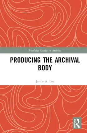 Lee |  Producing the Archival Body | Buch |  Sack Fachmedien