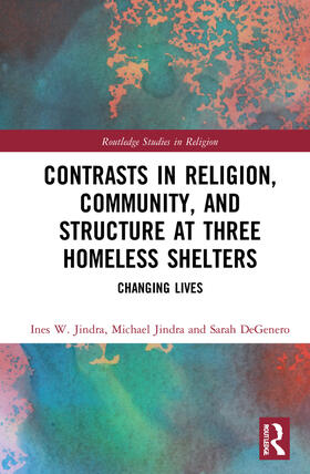 Jindra / DeGenero |  Contrasts in Religion, Community, and Structure at Three Homeless Shelters | Buch |  Sack Fachmedien