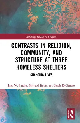 Jindra / DeGenero |  Contrasts in Religion, Community, and Structure at Three Homeless Shelters | Buch |  Sack Fachmedien