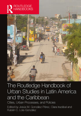 Irazabal / González-Pérez / Gonzalez-Perez |  The Routledge Handbook of Urban Studies in Latin America and the Caribbean | Buch |  Sack Fachmedien