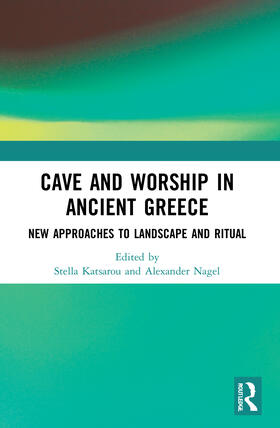 Nagel / Katsarou |  Cave and Worship in Ancient Greece | Buch |  Sack Fachmedien