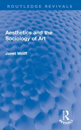 Wolff |  Aesthetics and the Sociology of Art | Buch |  Sack Fachmedien