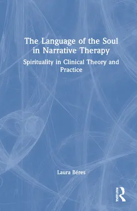 Beres / Béres |  The Language of the Soul in Narrative Therapy | Buch |  Sack Fachmedien