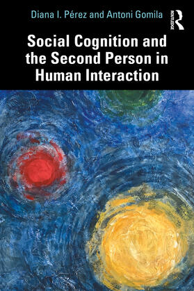 Pérez / Gomila |  Social Cognition and the Second Person in Human Interaction | Buch |  Sack Fachmedien