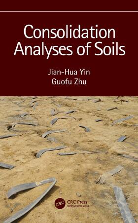 Yin / Zhu |  Consolidation Analyses of Soils | Buch |  Sack Fachmedien