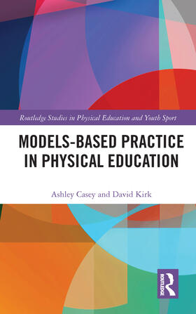 Casey / Kirk |  Models-based Practice in Physical Education | Buch |  Sack Fachmedien