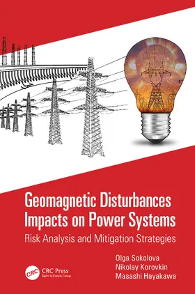 Sokolova / Korovkin / Hayakawa |  Geomagnetic Disturbances Impacts on Power Systems | Buch |  Sack Fachmedien